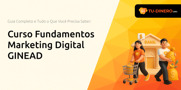 Curso Fundamentos Marketing Digital GINEAD: Guia Completo e Tudo o Que Você Precisa Saber