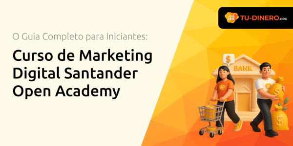 Curso de Marketing Digital Santander Open Academy: O Guia Completo para Iniciantes