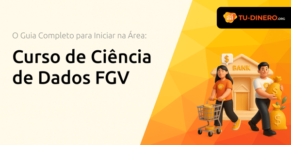 Curso de Ciência de Dados FGV: O Guia Completo para Iniciar na Área