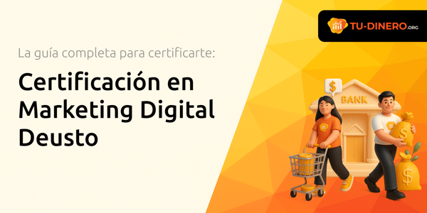 Certificación en Marketing Digital Deusto: La guía completa para certificarte y potenciar tu carrera