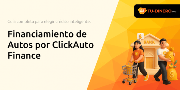 Financiamiento de Autos por ClickAuto Finance: La Guía Completa para Escolher tu Crédito Inteligente