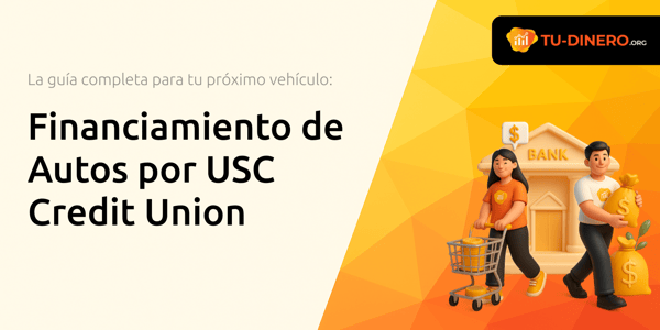 Financiamiento de Autos por USC Credit Union: La guía completa para tu próximo vehículo