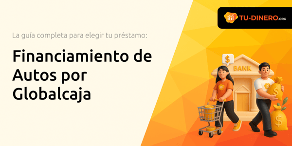 Financiamiento de Autos por Globalcaja: La guía completa para elegir tu préstamo
