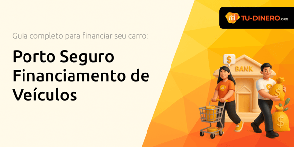 Porto Seguro Financiamento de Veículos: O Guia Completo para Financiar seu Carro