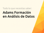 Adams Formación en Análisis de Datos: Todo lo que necesitas saber