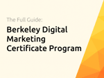 Berkeley Digital Marketing Certificate Program: The Full Guide