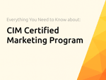 CIM Certified Marketing Program: Everything You Need to Know