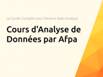 Cours d'Analyse de Données par Afpa: Le Guide Complet pour Devenir Data Analyst