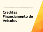 Creditas Financiamento de Veículos: O Guia Completo para Comprar Seu Carro com Segurança