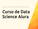 Curso de Data Science Alura: O Guia Completo para Transformar Sua Carreira
