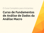 Curso de Fundamentos de Análise de Dados da Análise Macro: O Guia Completo para Iniciantes