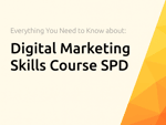 Digital Marketing Skills Course SPD: Everything You Need to Know