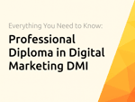 Professional Diploma in Digital Marketing DMI: Everything You Need to Know