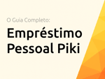 Empréstimo Pessoal Piki: O Guia Completo