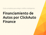 Financiamiento de Autos por ClickAuto Finance: La Guía Completa para Escolher tu Crédito Inteligente