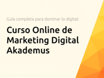 Curso Online de Marketing Digital Akademus: Guía completa para dominar lo digital