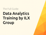 Data Analytics Training by ILX Group: The Full Guide