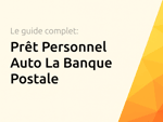 Prêt Personnel Auto La Banque Postale: Le guide complet