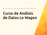 Curso de Análisis de Datos Le Wagon: Guía Completa para Empezar en Data Analytics